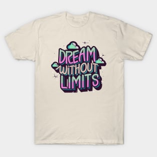 dream without limits T-Shirt